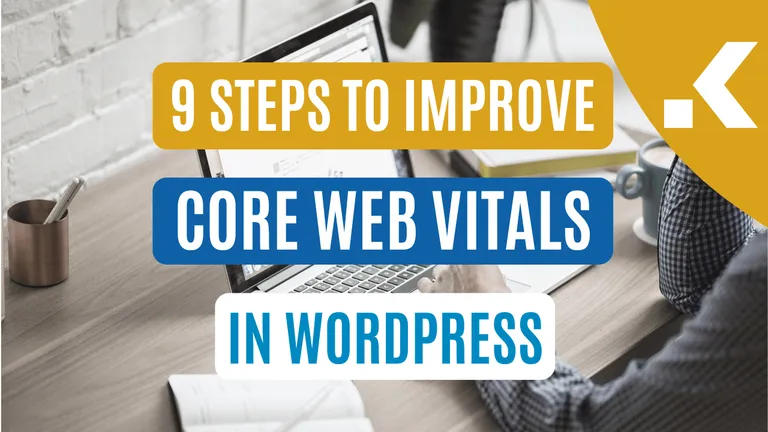 9 Steps to Improve Your Core Web Vitals in WordPress